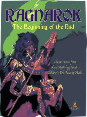 cover image of Ragnarok --The Beginning of the End--Classic Stories from Norse Mythology Grade 3--Children's Folk Tales & Myths